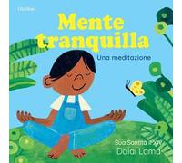 Mente tranquilla. Una meditazione. Ediz. a colori