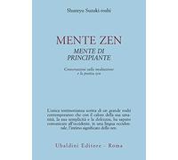 Mente zen, mente di principiante. Conversazioni sulla meditazione e la pratica zen