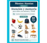 Mentes atentas: Atención y memoria para niños con autismo y TDAH