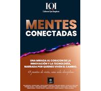 Mentes Conectadas: Una mirada al corazón de la innovación y la tecnología.