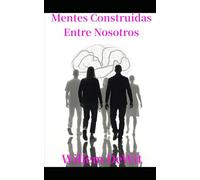 Mentes construidas entre nosotros: Cómo la predicción, la retroalimentación y la cultura moldean lo que llegamos a ser