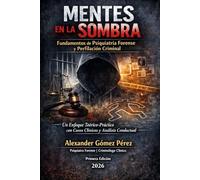 MENTES EN LA SOMBRA: Fundamentos de Psiquiatría Forense y Perfilación Criminal