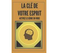 Mentes Libres La CLÉ de Votre Esprit Activez Le Génie En Vous (Tascabile)