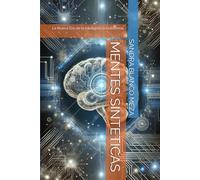 MENTES SINTETICAS: La Nueva Era de la Inteligencia Autónoma