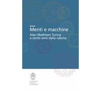 Menti e macchine. Alan Mathison Turing a cento anni dalla nascita