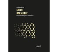 Menti parallele. Scoprire l'intelligenza dei materiali