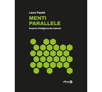 Menti parallele. Scoprire l'intelligenza dei materiali
