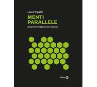 Menti parallele. Scoprire l'intelligenza dei materiali - 2025 - e