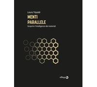 MENTI PARALLELE. SCOPRIRE L'INTELLIGENZA DEI MATERIALI - Tripaldi Laura - 2021