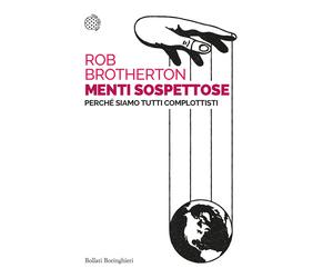 Menti sospettose. Perché siamo tutti complottisti - Brotherton Rob