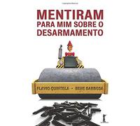 Mentiram para Mim sobre o Desarmamento