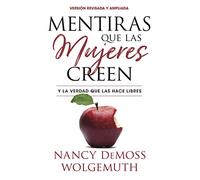Mentiras que las mujeres creen / Lies Women Believe: Y la verdad que las hace libres / And the Truth that Sets Them Free