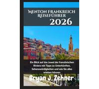 Menton Frankreich Reiseführer 2026: Ein Blick auf das Juwel der französischen Riviera mit Tipps zu Unterkünften, Sehenswürdigkeiten und wie Sie alles erleben können