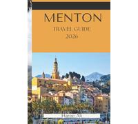 MENTON TRAVEL GUIDE 2026: Discover Coastal Charm, Hidden Gems, and Cultural Experiences in Menton