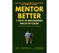Mentor Better: 7 Keys to Empowering Males of Color
