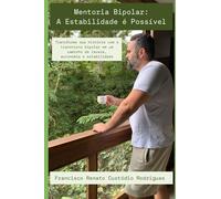 Mentoria Bipolar: A Estabilidade é Possível: Um guia prático para quem vive com Transtorno Bipolar