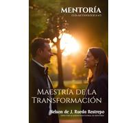 MENTORIA: MAESTRÍA DE LA TRANSFORMACIÓN.: GUÍA METODOLÓGICA No. 3