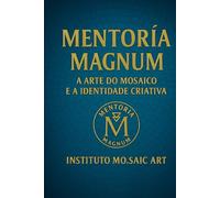 MENTORIA MAGNUM: A arte do mosaico e a identidade criativa