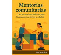 Mentorías comunitarias: Una herramienta poderosa para la educación de jóvenes y adultos.