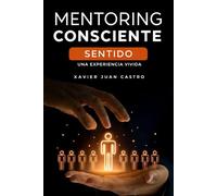 Mentoring Consciente: Sentido: Una experiencia vivida