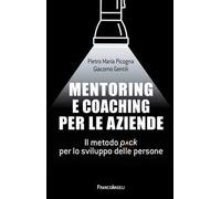 Mentoring e coaching per le aziende. Il metodo Pack per lo sviluppo delle persone