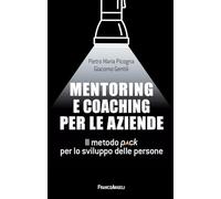 Mentoring e coaching per le aziende. Il metodo Pack per lo sviluppo delle persone