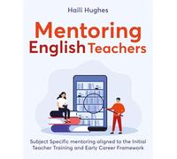 Mentoring English Teachers: Subject Specific Mentoring Aligned to the Initial Teacher Training and Early Career Framework