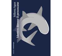 Mentre dorme il pescecane. Nuova ediz.