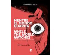 Mentre il mondo guarda-While the world watches. Ediz. bilingue