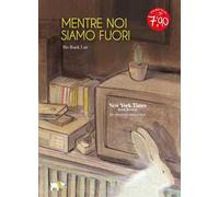 Mentre noi siamo fuori. Ediz. a colori