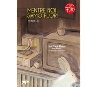 Mentre noi siamo fuori. Ediz. a colori