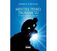 Mentre penso, trovami tu. Pensieri, aforismi, domande