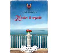 Mentre ti aspetto: (Collana Policromia - PubMe)