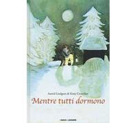 Mentre tutti dormono. Ediz. illustrata