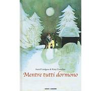 Mentre tutti dormono. Ediz. illustrata