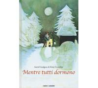 Mentre tutti dormono. Ediz. illustrata - Lindgren Astrid, Crowther Kitty