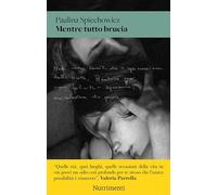 MENTRE TUTTO BRUCIA - SPIECHOWICZ PAULINA - Nutrimenti