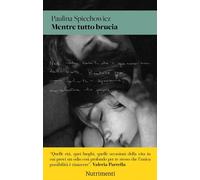 MENTRE TUTTO BRUCIA - SPIECHOWICZ PAULINA - Nutrimenti