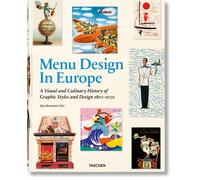 Menu Design in Europe: A Visual and Culinary History of Graphic Styles and Design 1800-2000