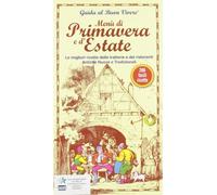 Menù di primavera e d'estate. Le migliori ricette delle trattorie e dei ristoranti. Antiche, nuove e tradizionali