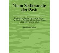 Menu Settimanale dei Pasti: Planner dei Pasti e Lista della Spesa - Pianificatore Settimanale per Organizzare Colazioni, Pranzi e Cene