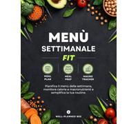 Menù Settimanale Fit: Meal Planner per pianificare i pasti, Macro Tracker per monitorare calorie e macronutrienti e Meal Prep passo a passo per organizzare la settimana | Active