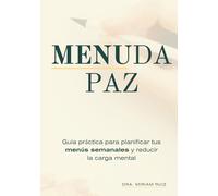Menuda paz: Guía práctica para planificar tus menús semanales y reducir la carga mental.