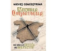 Menudas quijostorias : así era la España de Cervantes