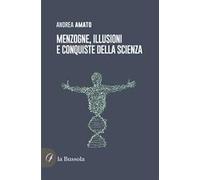 Menzogne, illusioni e conquiste della scienza
