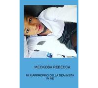 Meokoba Rebecca. Mi riapproprio della dea insita in me