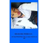 Meokoba Rebecca. Mi riapproprio della dea insita in me
