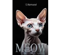 Meow A Novel Cat: Written by a Sfinks Cat, for Cats and about Cats