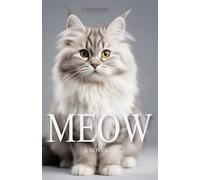 Meow: A Novel Written by a Cat: 1