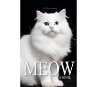 Meow A Novel: Written by a Cat, for Cats and about Cats